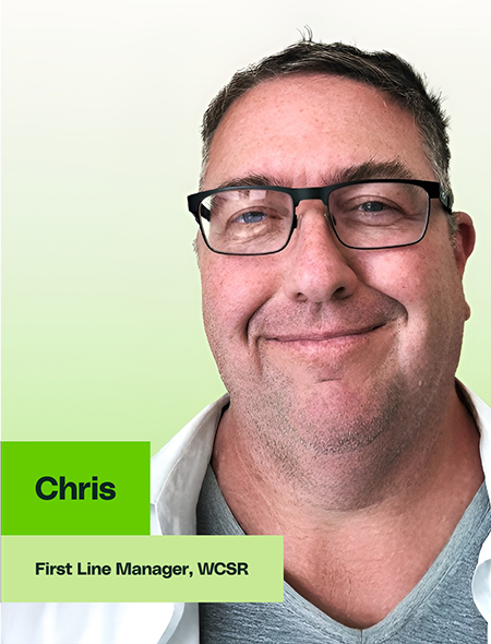 Chris, First Line Manager, WCSR